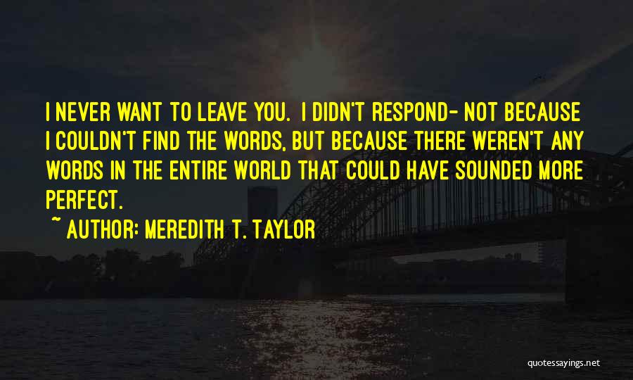 I'm Not Perfect But I Love You Quotes By Meredith T. Taylor