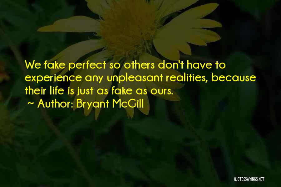 I'm Not Perfect But I'm Not Fake Quotes By Bryant McGill