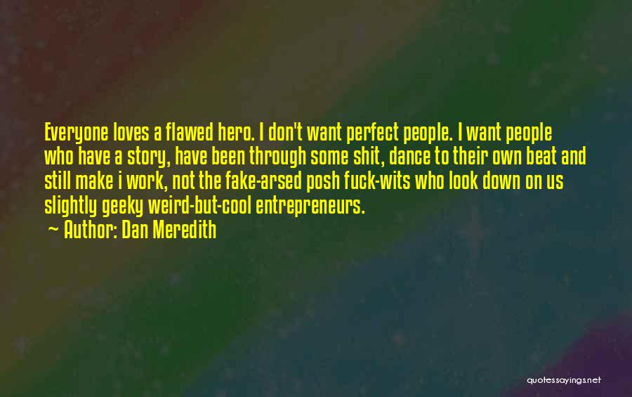 I'm Not Perfect But I'm Not Fake Quotes By Dan Meredith