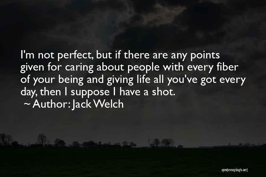 I'm Not Perfect But I'm Perfect For You Quotes By Jack Welch