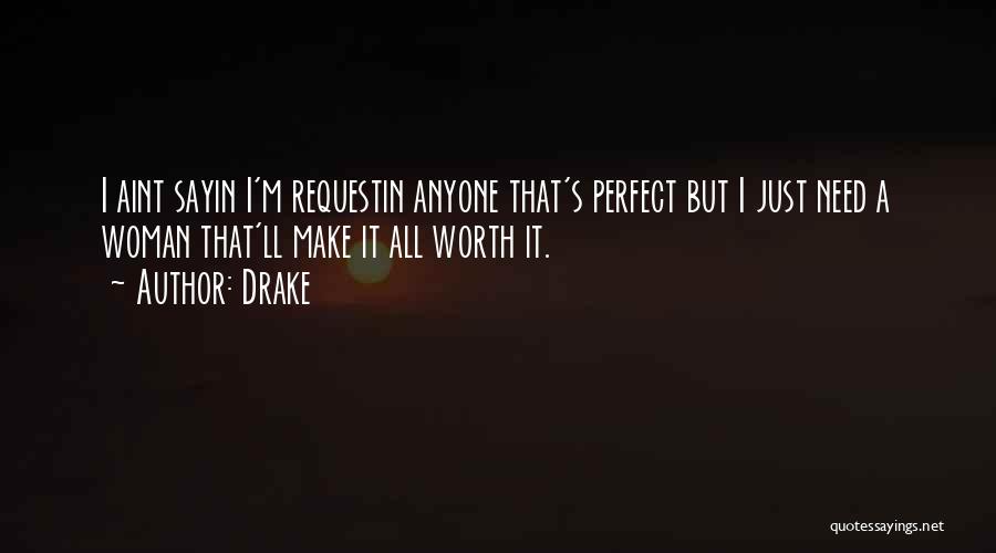 I'm Not Perfect But I'm Worth It Quotes By Drake