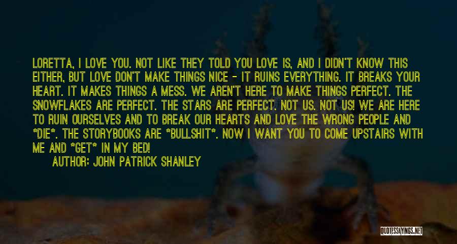 I'm Not Perfect But Love Me Quotes By John Patrick Shanley
