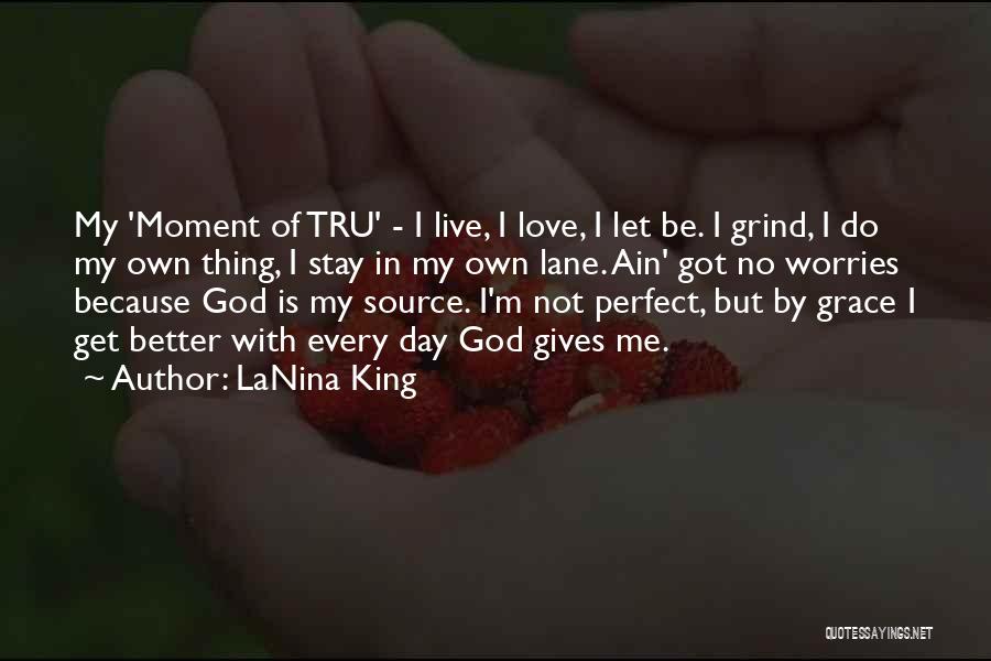 I'm Not Perfect But Love Me Quotes By LaNina King