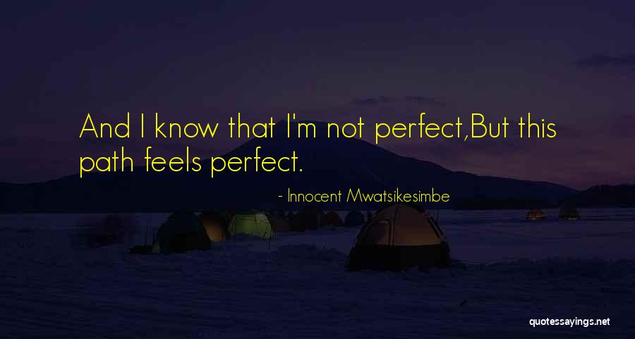 I'm Not Perfect Love Quotes By Innocent Mwatsikesimbe I'm Not Perfect Love Quotes By Innocent Mwatsikesimbe
