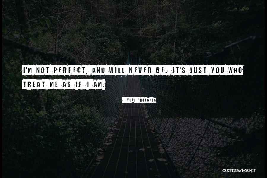 I'm Not Perfect Love Quotes By Yuli Pritania I'm Not Perfect Love Quotes By Yuli Pritania