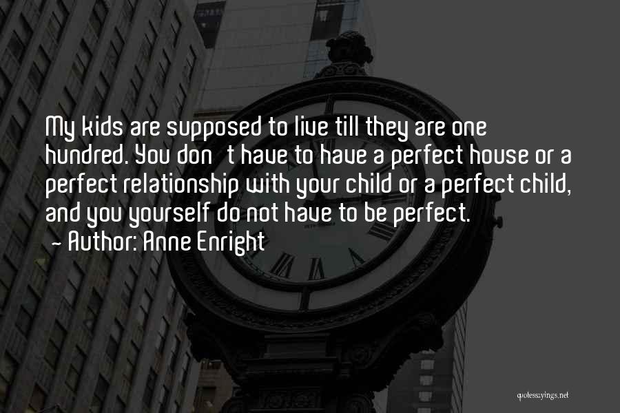 I'm Not Perfect Relationship Quotes By Anne Enright