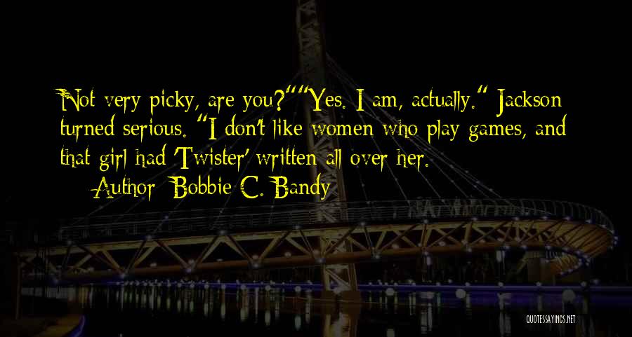 I'm Not Picky Quotes By Bobbie C. Bandy