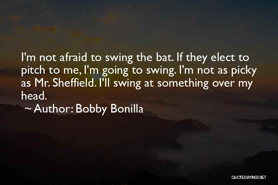 I'm Not Picky Quotes By Bobby Bonilla