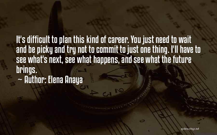 I'm Not Picky Quotes By Elena Anaya