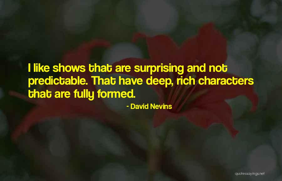 I'm Not Predictable Quotes By David Nevins I'm Not Predictable Quotes By David Nevins