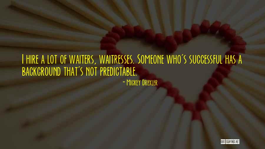 I'm Not Predictable Quotes By Mickey Drexler I'm Not Predictable Quotes By Mickey Drexler