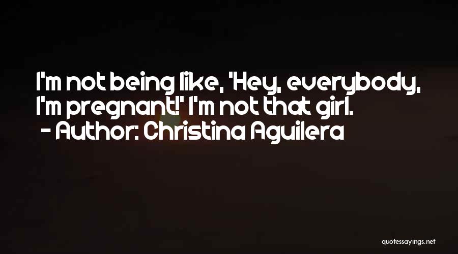 I'm Not Pregnant Quotes By Christina Aguilera