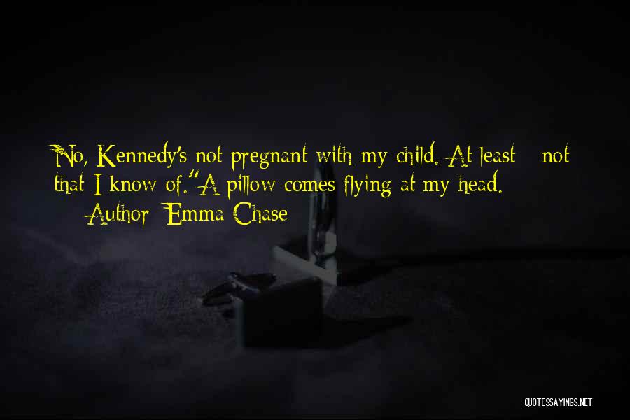 I'm Not Pregnant Quotes By Emma Chase