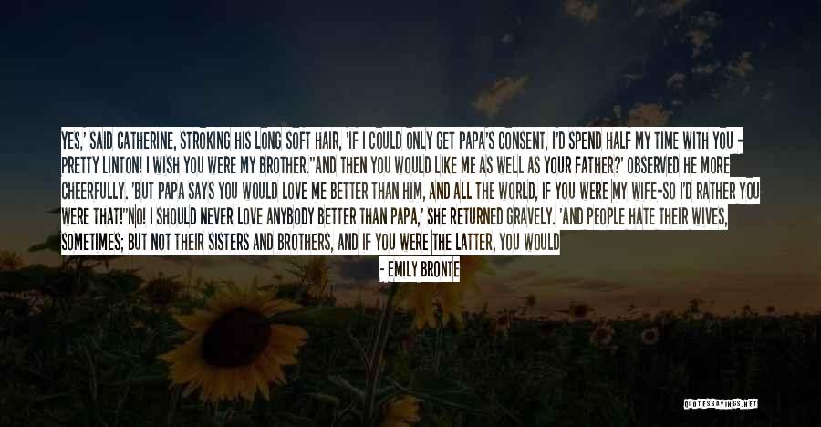 I'm Not Pretty But I Love You Quotes By Emily Bronte I'm Not Pretty But I Love You Quotes By Emily Bronte