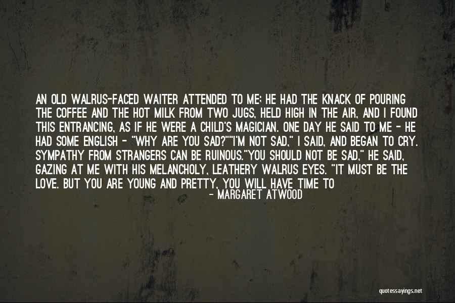 I'm Not Pretty But I Love You Quotes By Margaret Atwood I'm Not Pretty But I Love You Quotes By Margaret Atwood