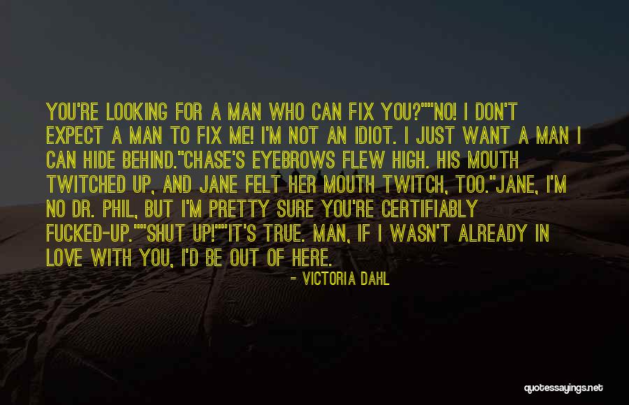 I'm Not Pretty But I Love You Quotes By Victoria Dahl I'm Not Pretty But I Love You Quotes By Victoria Dahl