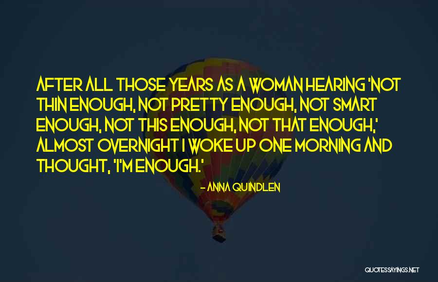 I'm Not Pretty Enough Quotes By Anna Quindlen