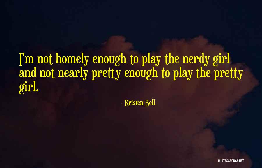 I'm Not Pretty Enough Quotes By Kristen Bell I'm Not Pretty Enough Quotes By Kristen Bell