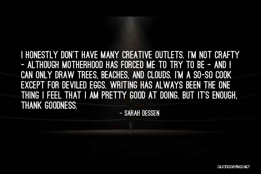 I'm Not Pretty Enough Quotes By Sarah Dessen I'm Not Pretty Enough Quotes By Sarah Dessen
