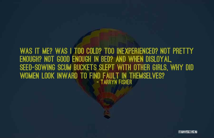 I'm Not Pretty Enough Quotes By Tarryn Fisher I'm Not Pretty Enough Quotes By Tarryn Fisher