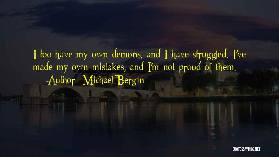 I'm Not Proud Of My Mistakes Quotes By Michael Bergin