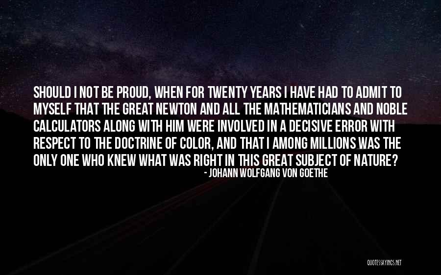 I'm Not Proud Of Myself Quotes By Johann Wolfgang Von Goethe I'm Not Proud Of Myself Quotes By Johann Wolfgang Von Goethe