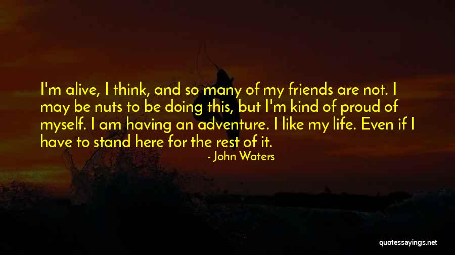 I'm Not Proud Of Myself Quotes By John Waters I'm Not Proud Of Myself Quotes By John Waters