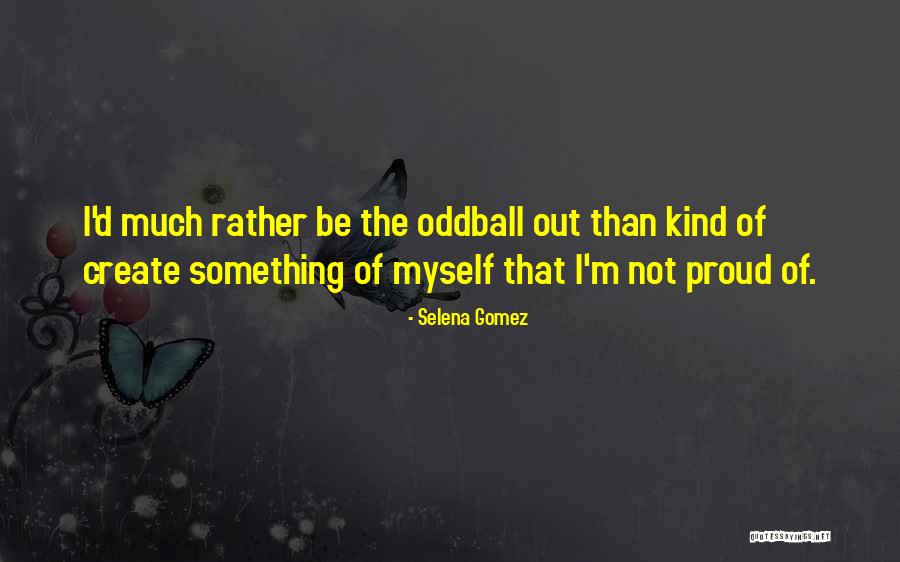 I'm Not Proud Of Myself Quotes By Selena Gomez I'm Not Proud Of Myself Quotes By Selena Gomez