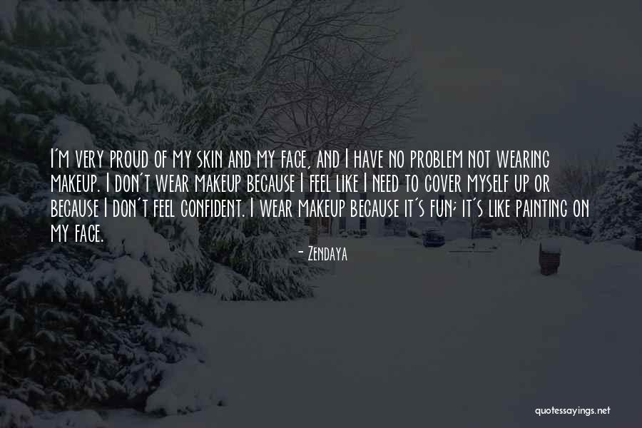 I'm Not Proud Of Myself Quotes By Zendaya I'm Not Proud Of Myself Quotes By Zendaya