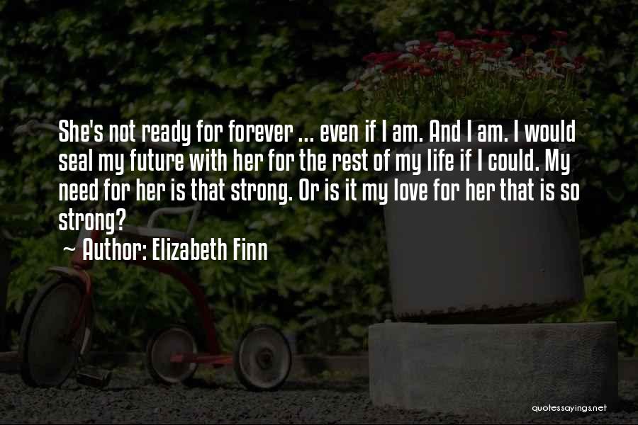 I'm Not Ready For Love Quotes By Elizabeth Finn