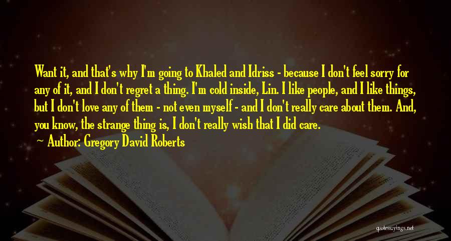 I'm Not Really Sorry Quotes By Gregory David Roberts