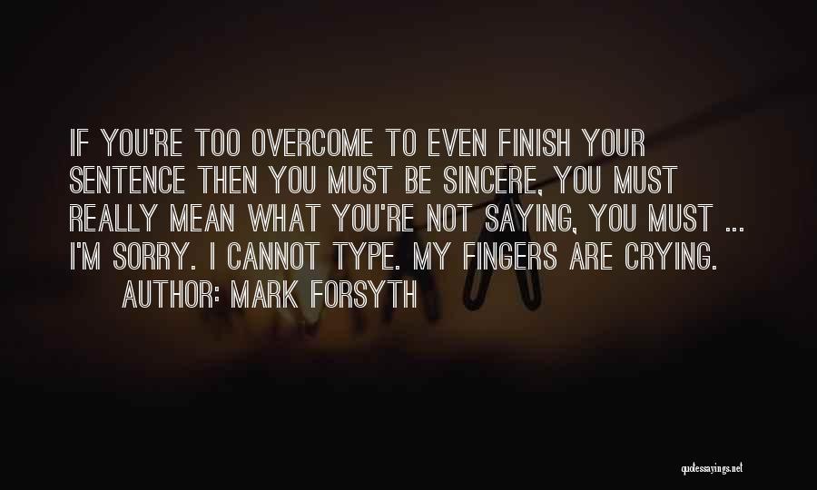 I'm Not Really Sorry Quotes By Mark Forsyth