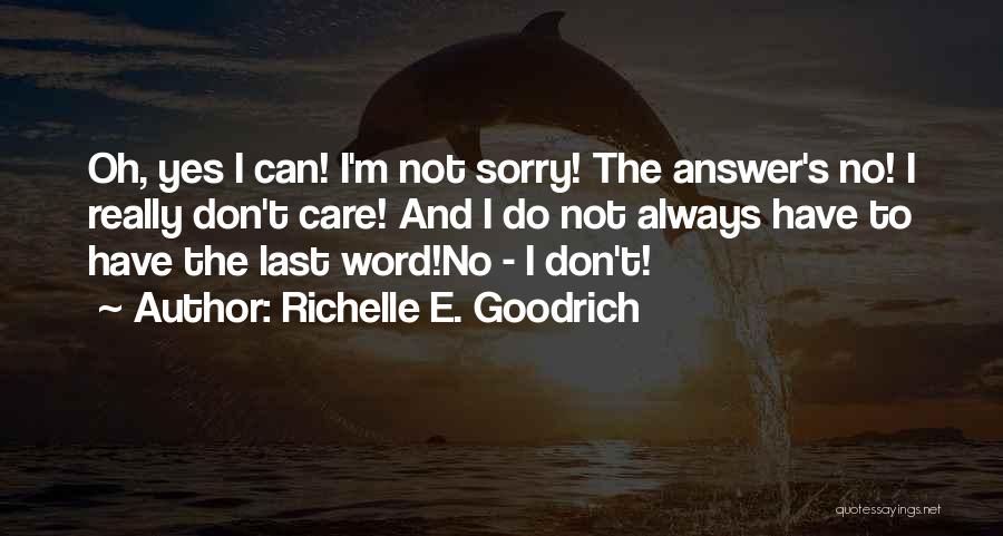 I'm Not Really Sorry Quotes By Richelle E. Goodrich