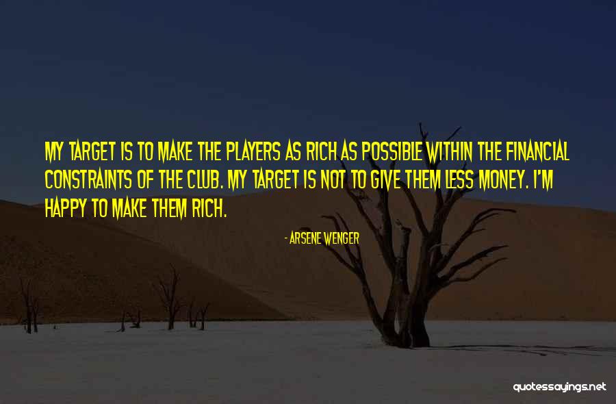 I'm Not Rich Quotes By Arsene Wenger I'm Not Rich Quotes By Arsene Wenger