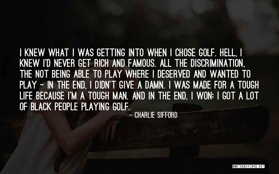 I'm Not Rich Quotes By Charlie Sifford I'm Not Rich Quotes By Charlie Sifford