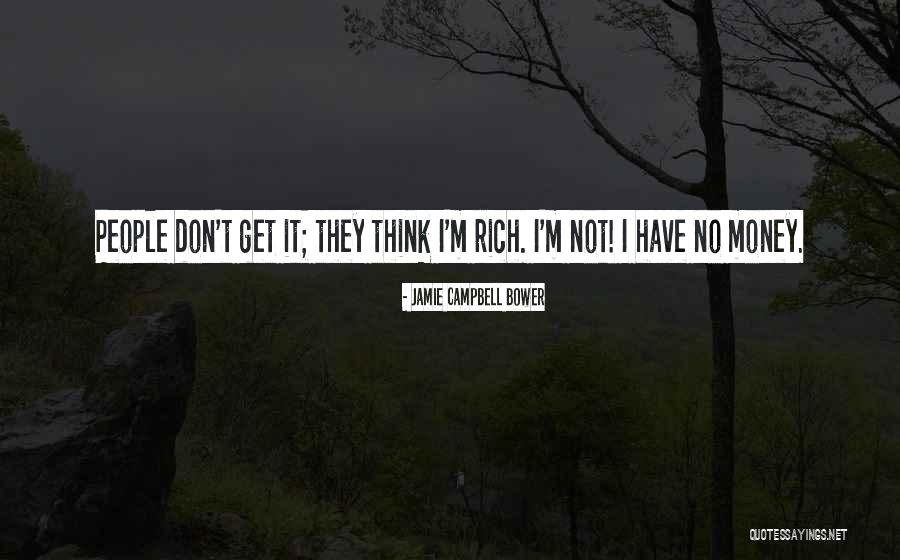 I'm Not Rich Quotes By Jamie Campbell Bower
