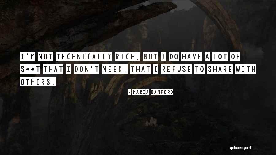I'm Not Rich Quotes By Maria Bamford I'm Not Rich Quotes By Maria Bamford