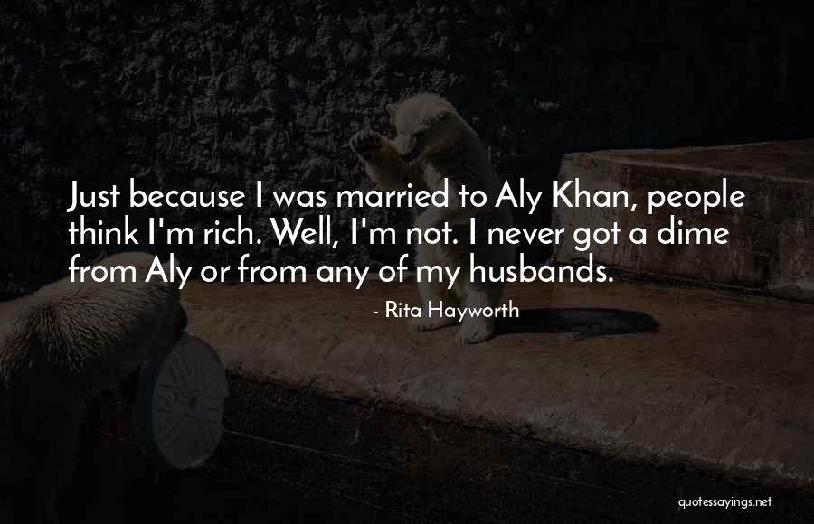 I'm Not Rich Quotes By Rita Hayworth I'm Not Rich Quotes By Rita Hayworth