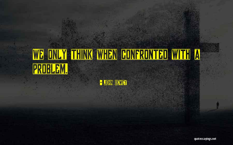 I'm Not Scared Essay Quotes By John Dewey