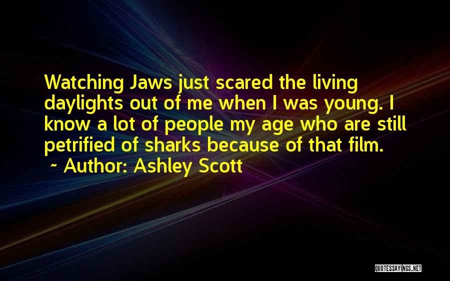 I'm Not Scared Film Quotes By Ashley Scott