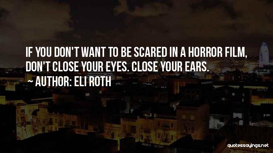 I'm Not Scared Film Quotes By Eli Roth