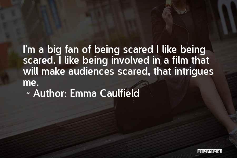 I'm Not Scared Film Quotes By Emma Caulfield