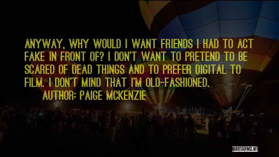 I'm Not Scared Film Quotes By Paige McKenzie