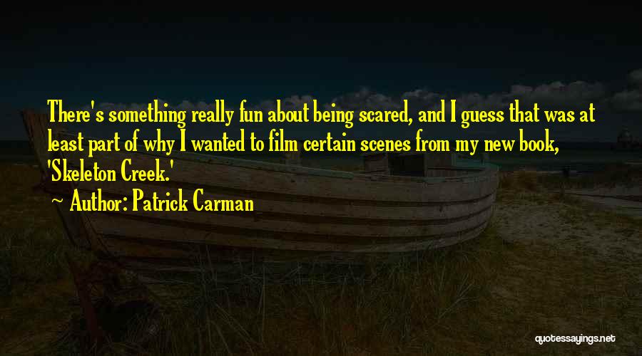 I'm Not Scared Film Quotes By Patrick Carman