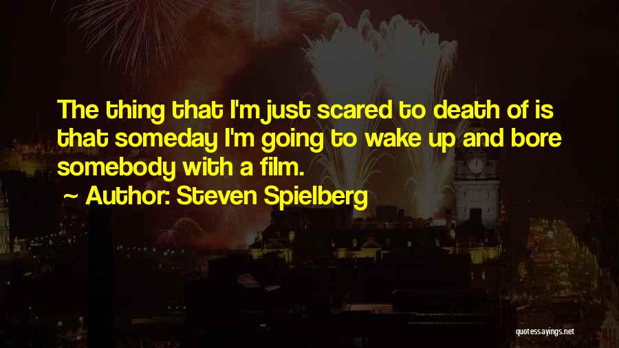 I'm Not Scared Film Quotes By Steven Spielberg