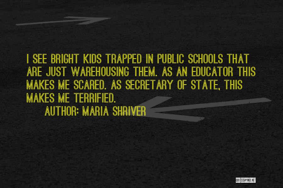 I'm Not Scared Maria Quotes By Maria Shriver