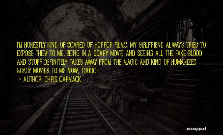 I'm Not Scared Movie Quotes By Chris Carmack