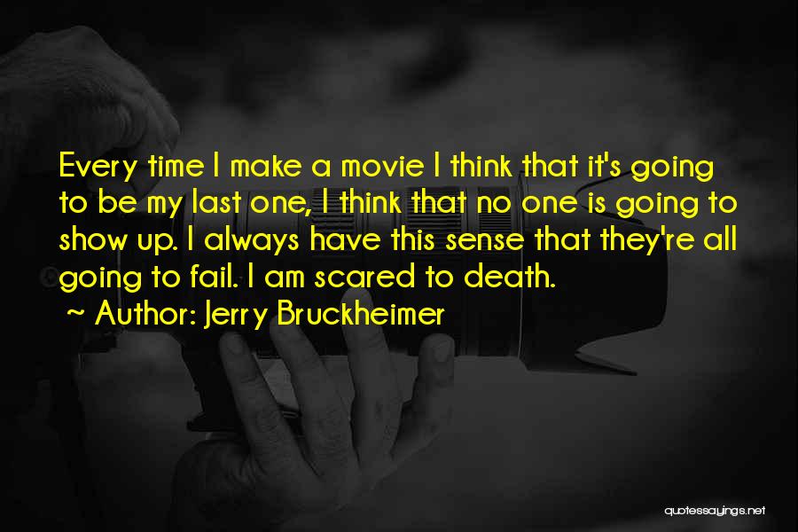 I'm Not Scared Movie Quotes By Jerry Bruckheimer