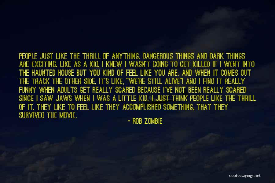 I'm Not Scared Movie Quotes By Rob Zombie I'm Not Scared Movie Quotes By Rob Zombie