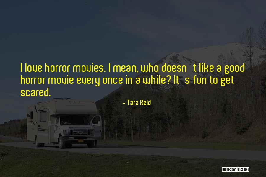 I'm Not Scared Movie Quotes By Tara Reid